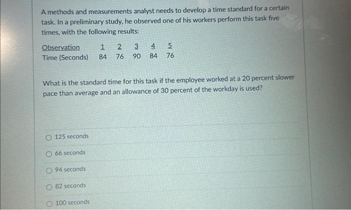  A methods and measurements analyst needs to develop a time standard