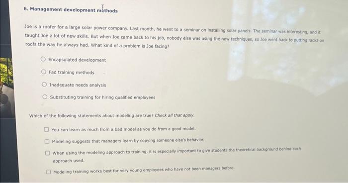  6. Management development mthods Joe is a roofer for a large