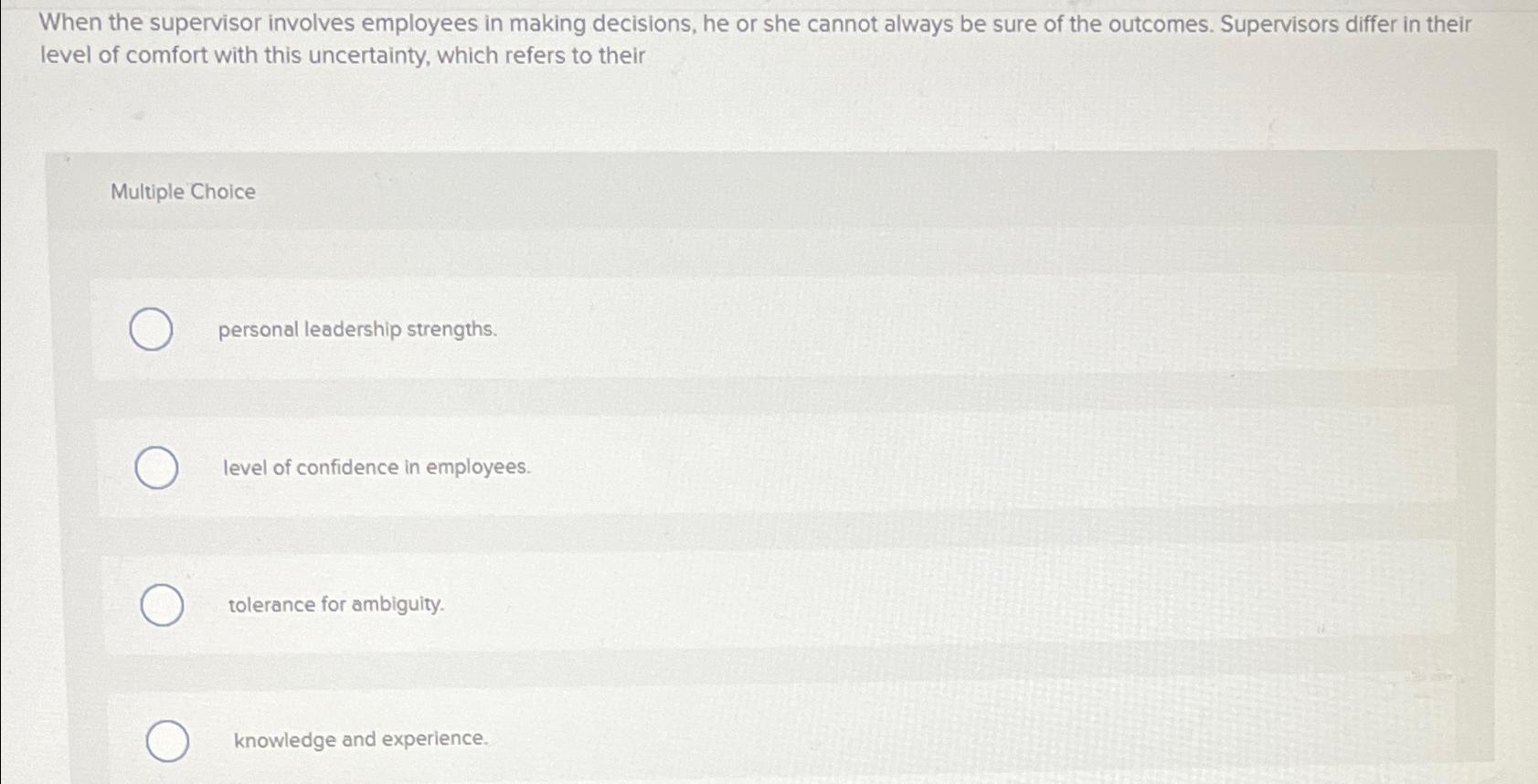  When the supervisor involves employees in making decisions, he or she