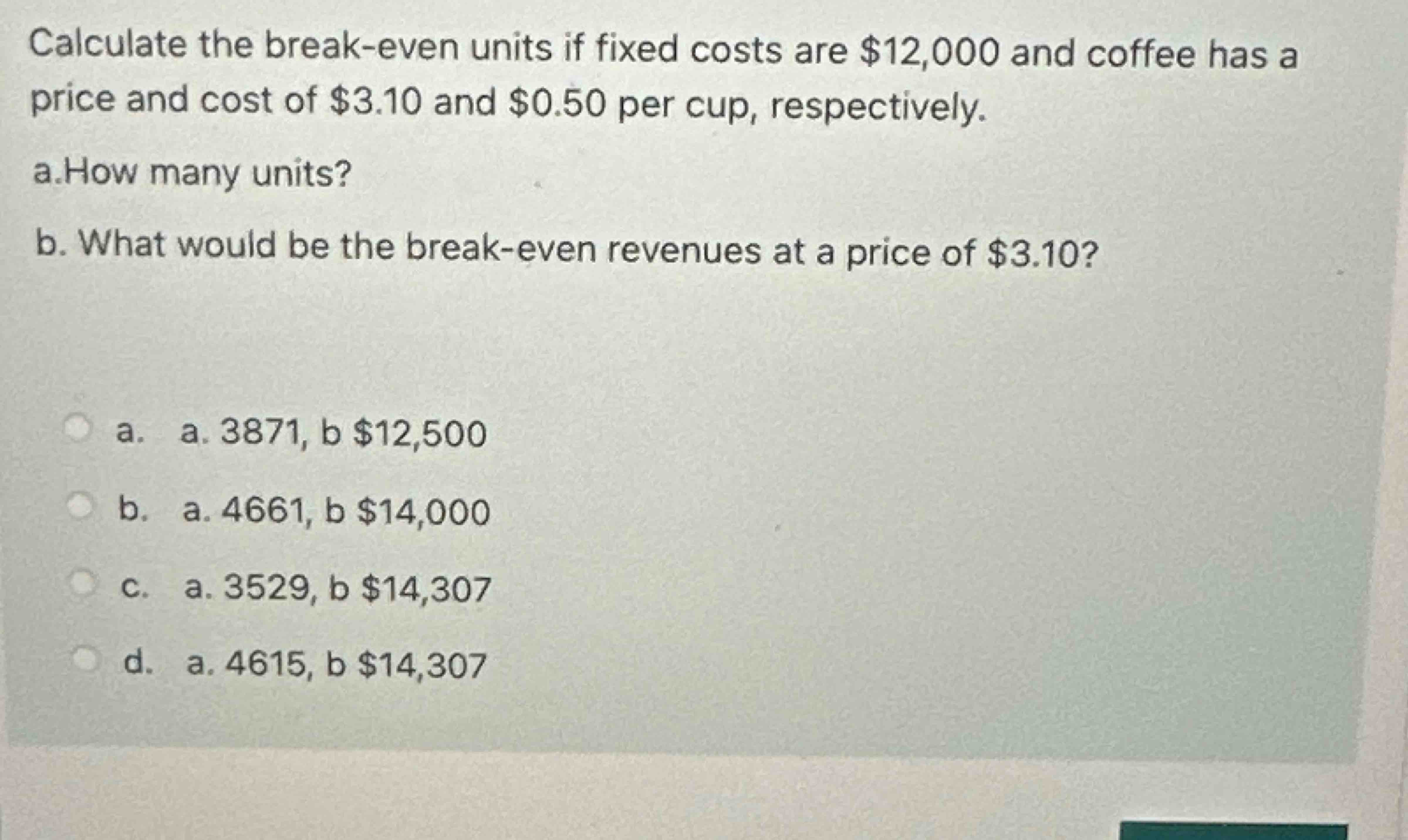  Calculate the break-even units if fixed costs are $12,000 and coffee
