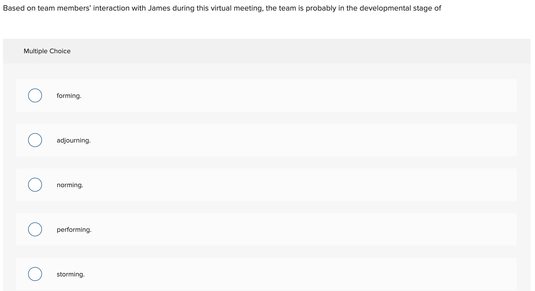 Based on team members interaction with James during this virtual meeting, the