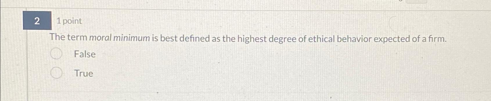  2 1 point The term moral minimum is best defined as