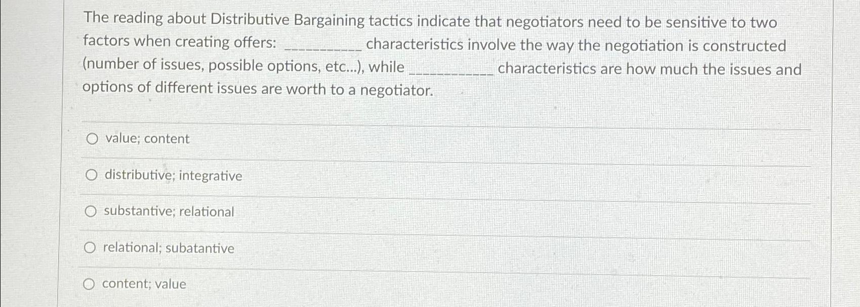  The reading about Distributive Bargaining tactics indicate that negotiators need to