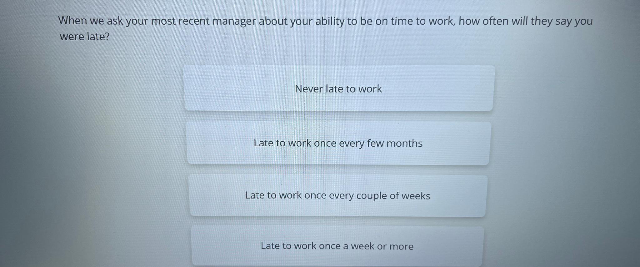  When we ask your most recent manager about your ability to