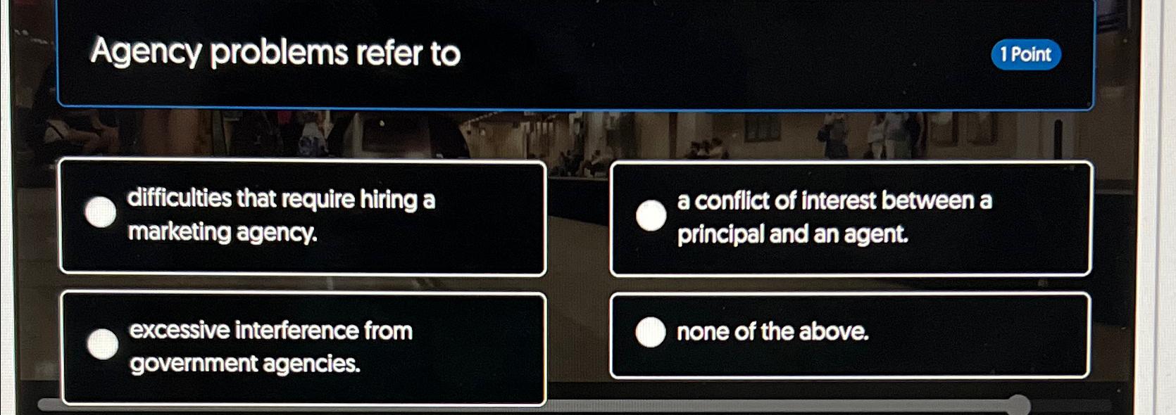  Agency problems refer to 1 Point difficulties that require hiring a