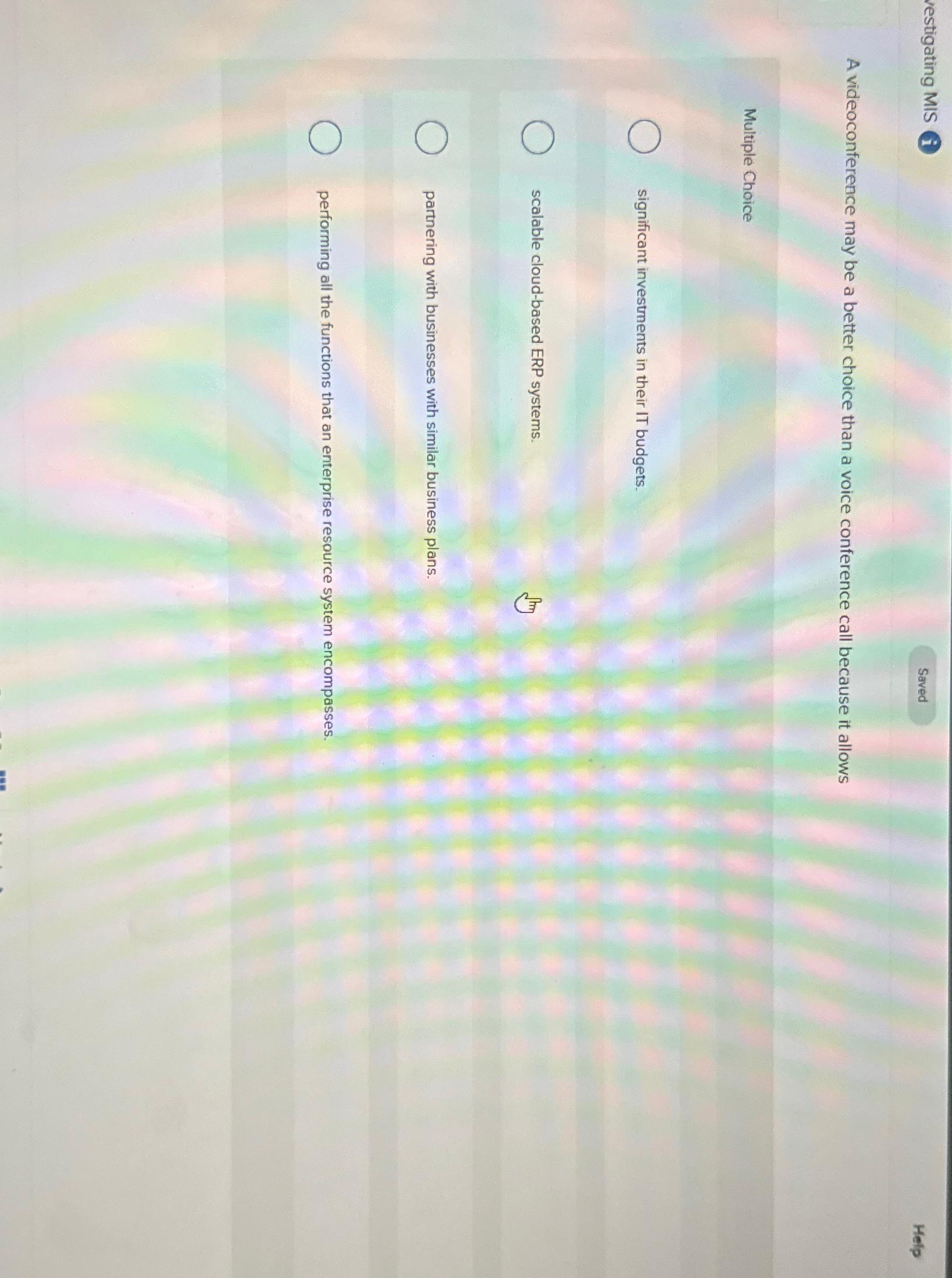  vestigating MIS i Help A videoconference may be a better choice