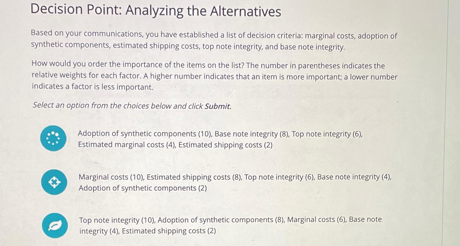  Decision Point: Analyzing the Alternatives Based on your communications, you have