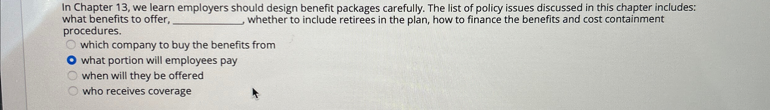  In Chapter 13, we learn employers should design benefit packages carefully.