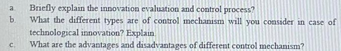  a. Briefly explain the innovation evaluation and control process? b. What