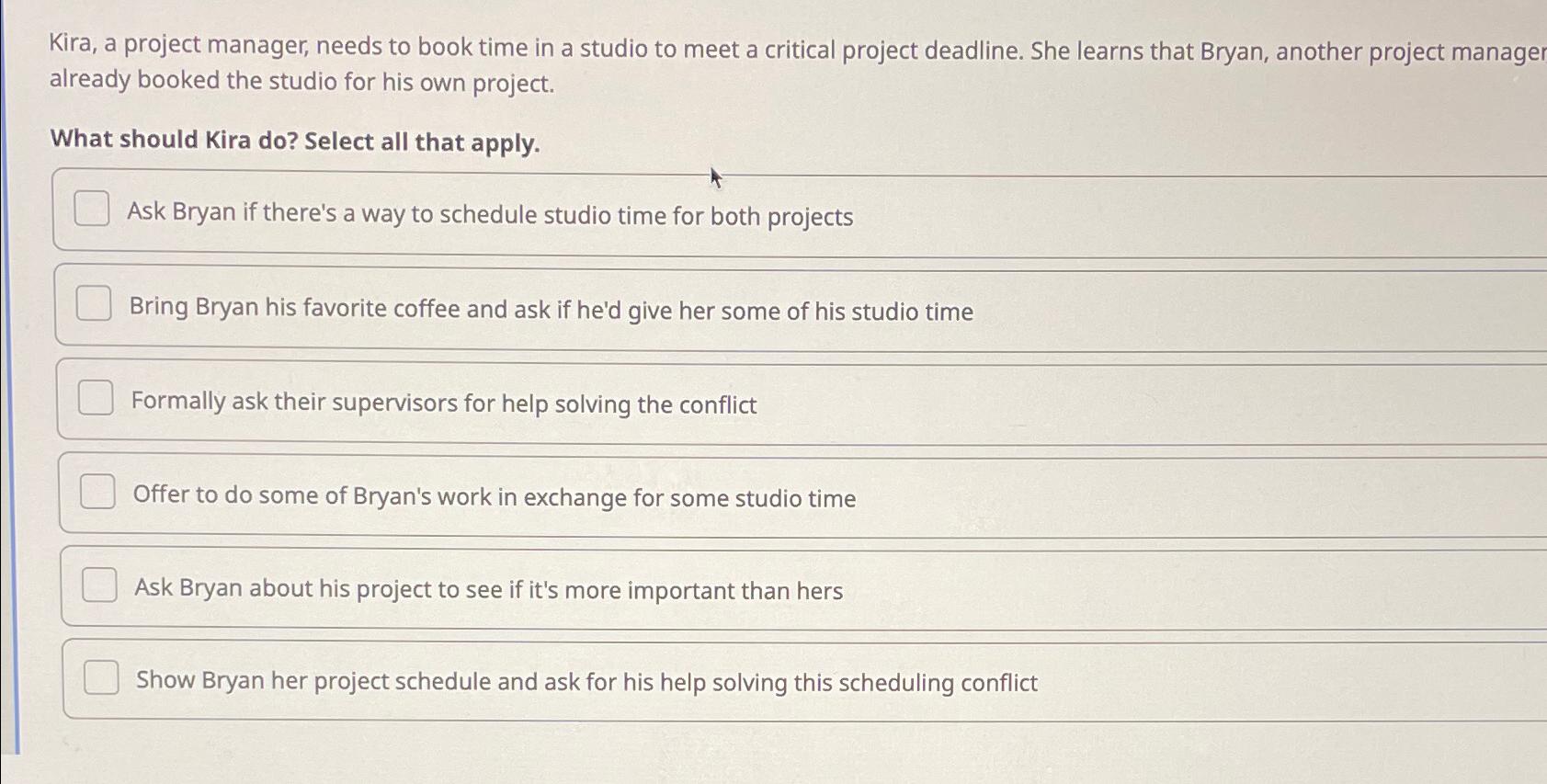  Kira, a project manager, needs to book time in a studio