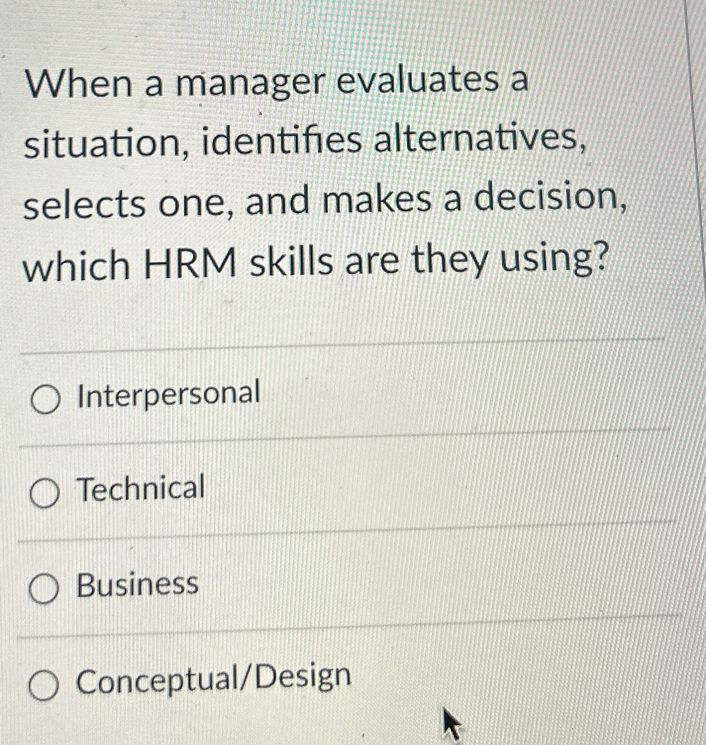  When a manager evaluates a situation, identifies alternatives, selects one, and