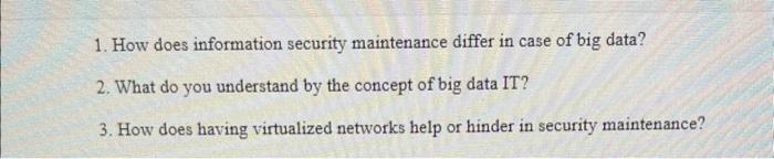 please need help answering those qousions 1. How does information security maintenance