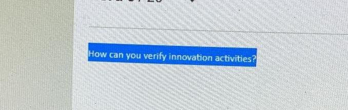  How can you verify innovation activities