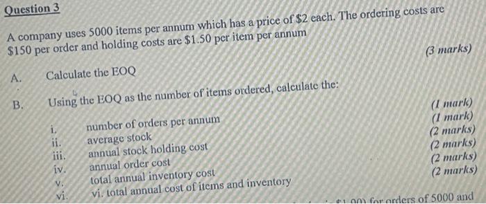  Question 3 A company uses 5000 items per annum which has