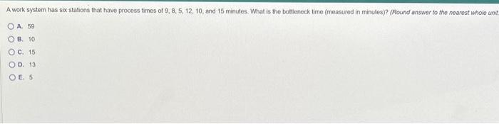  A work system has six stations that have process times of