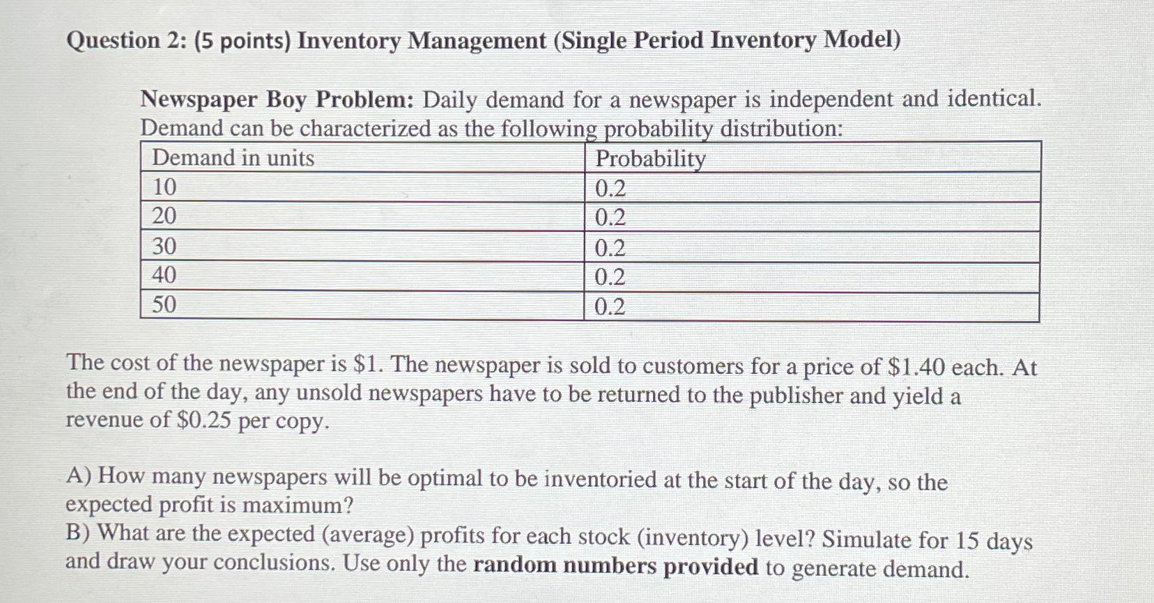  Question 2: (5 points) Inventory Management (Single Period Inventory Model) Newspaper