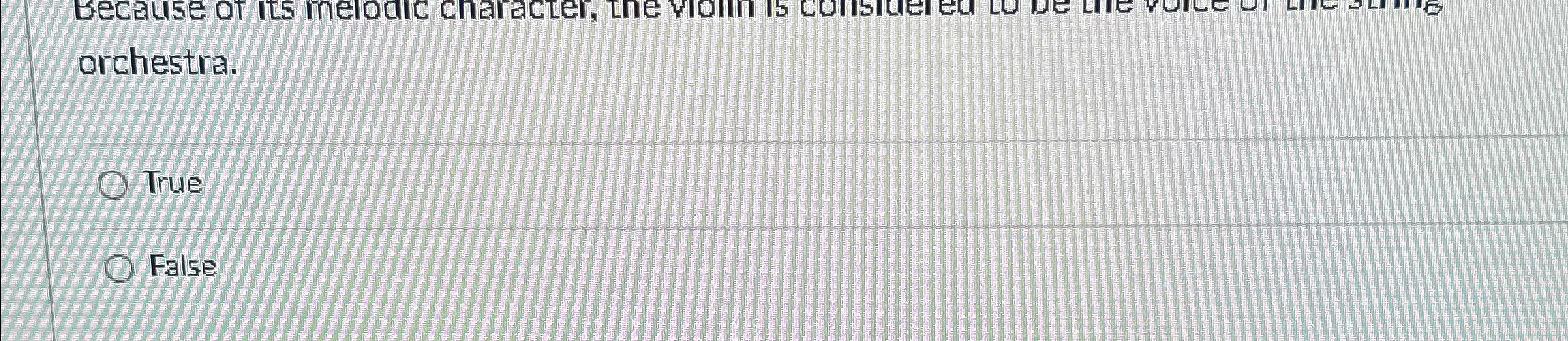  orchestra. True False 