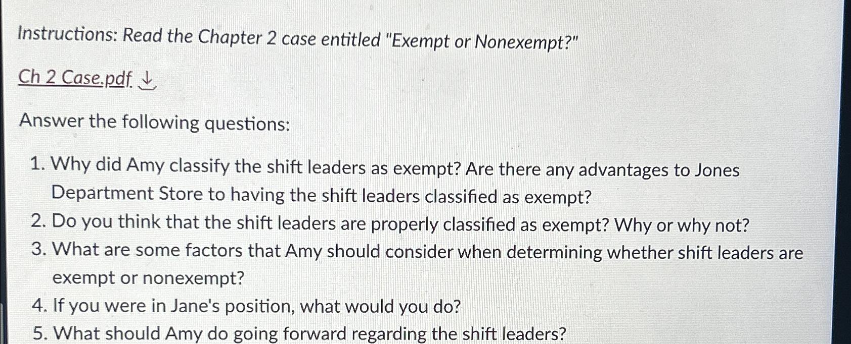  Instructions: Read the Chapter 2 case entitled "Exempt or Nonexempt?" Ch