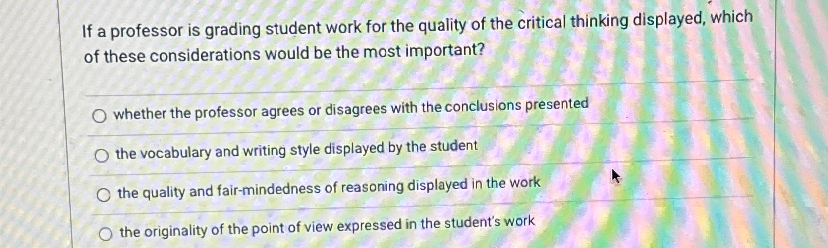  If a professor is grading student work for the quality of