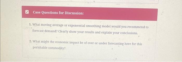  Case Questions for Discussion: 1. What moving average or exponential smoothing