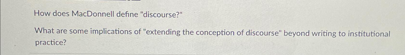  How does MacDonnell define "discourse?" What are some implications of "extending
