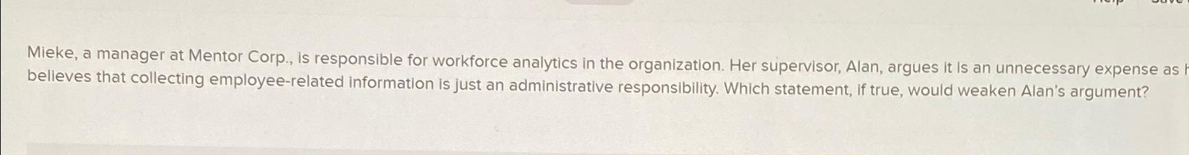  Mieke, a manager at Mentor Corp., is responsible for workforce analytics