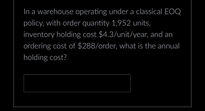 supply chain In a warehouse operating under a classical EOQ policy, with