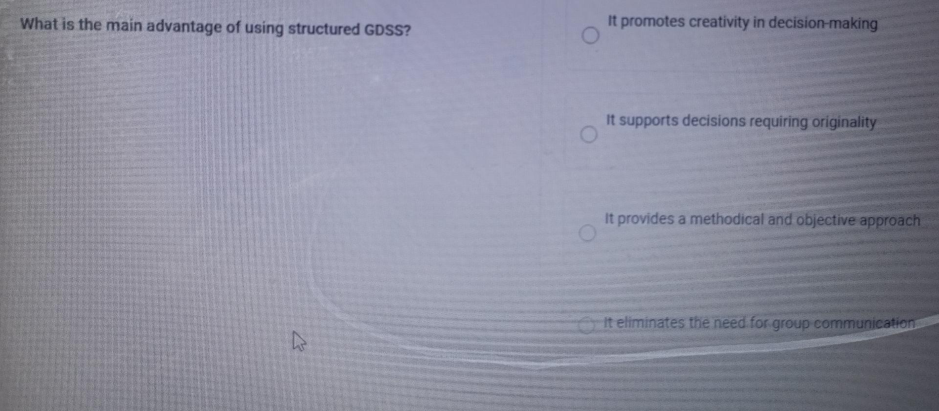  What is the main advantage of using structured GDSS? It promotes