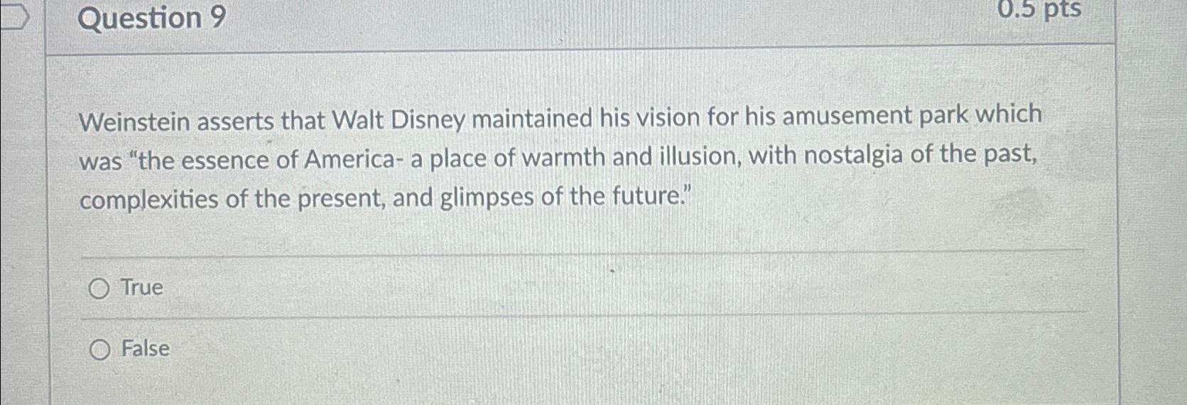  Question 9 Weinstein asserts that Walt Disney maintained his vision for
