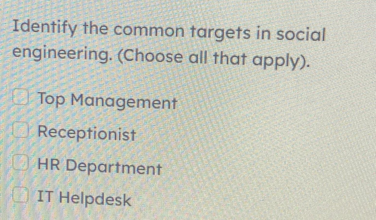  Identify the common targets in social engineering. (Choose all that apply).