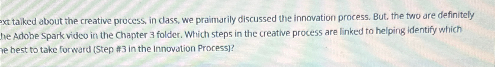  ext talked about the creative process, in class, we praimarily discussed