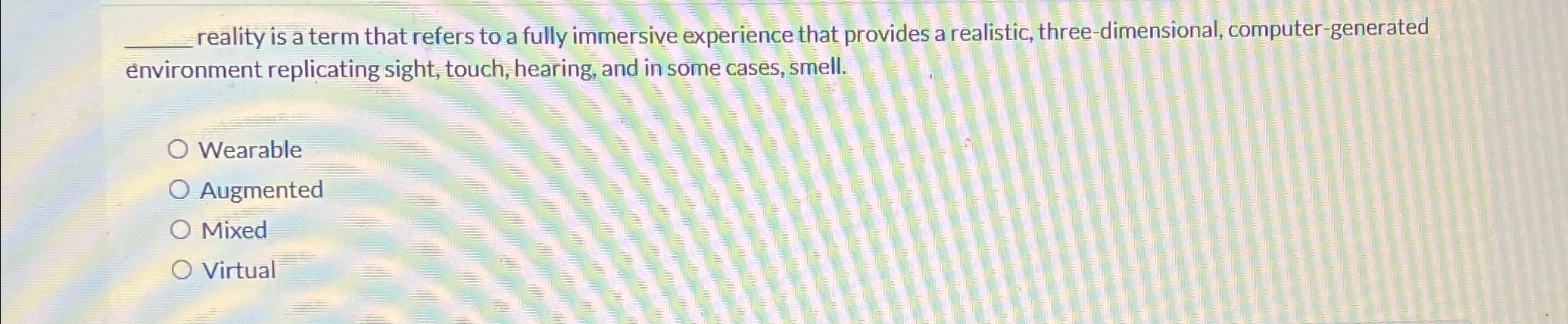  reality is a term that refers to a fully immersive experience