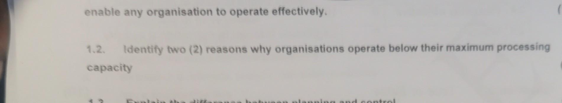  enable any organisation to operate effectively. 1.2. Identify two (2) reasons