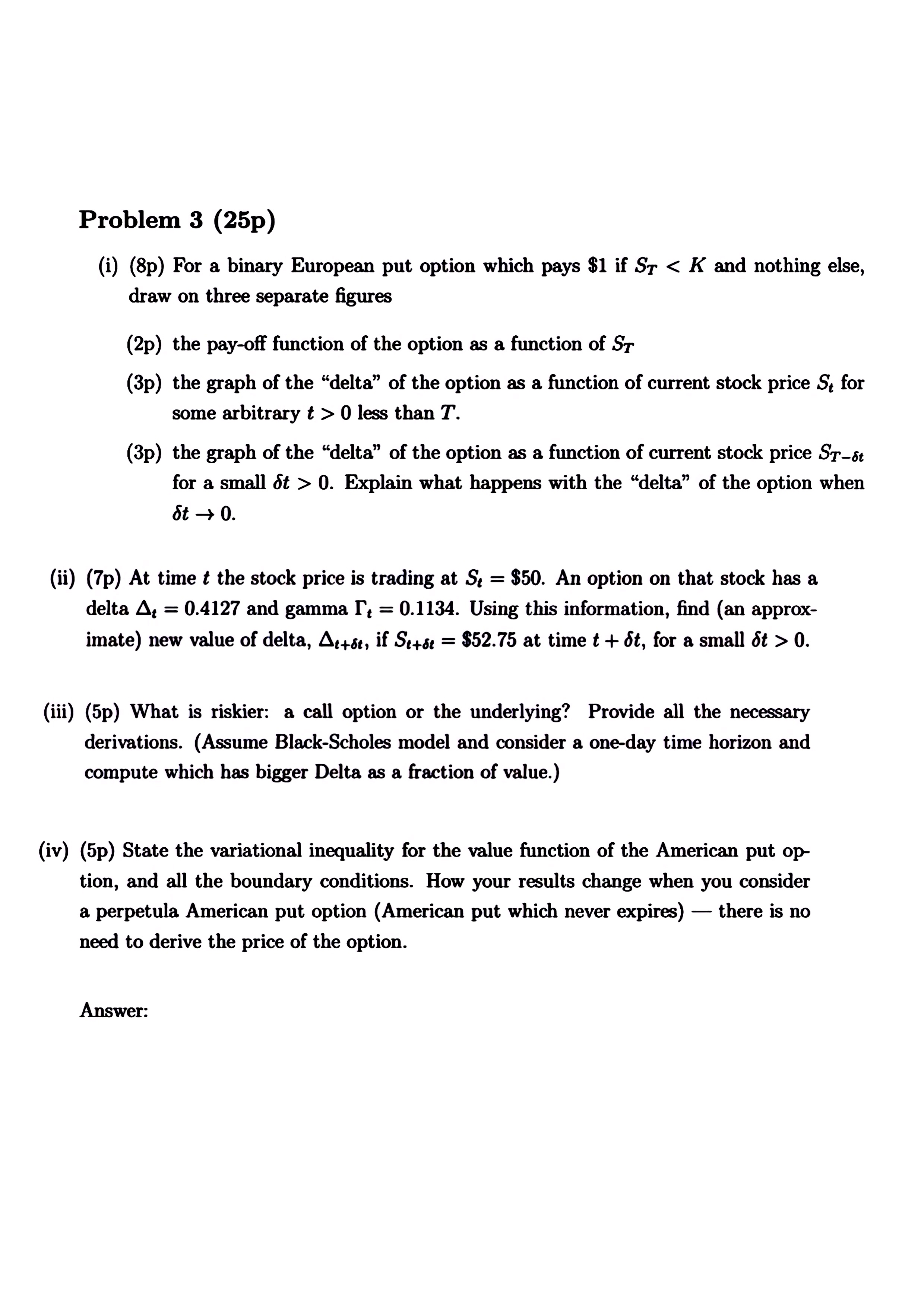  Problem 3(25p) (i)(8p) For a binary European put option which pays