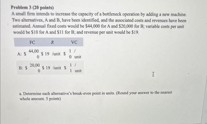  Problem 3 (20 points) A small firm intends to increase the