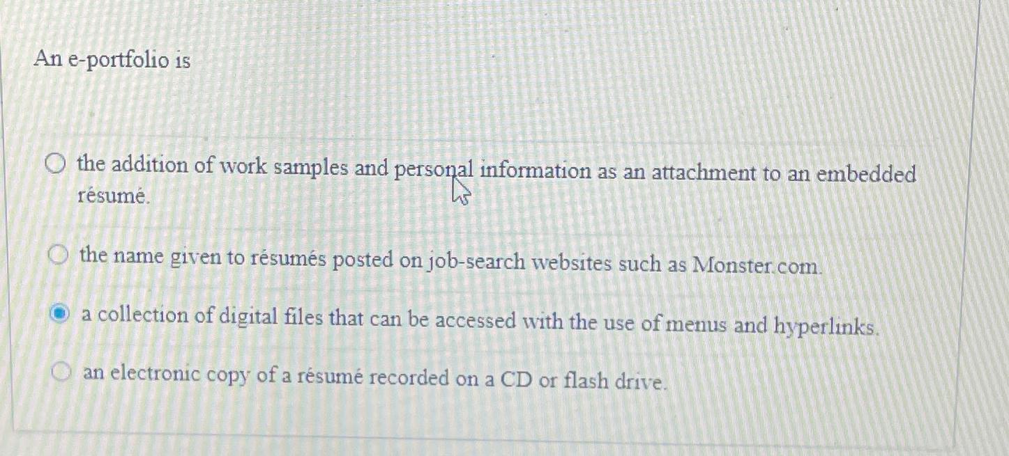  An e-portfolio is the addition of work samples and personal information