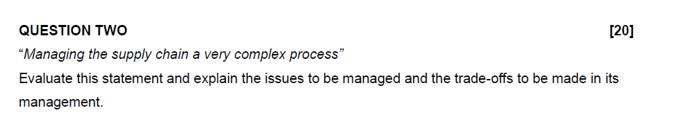  QUESTION TWO [20] "Managing the supply chain a very complex process"