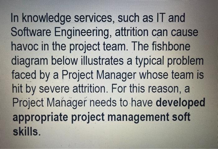 In knowledge services, such as IT and Software Engineering, attrition can cause