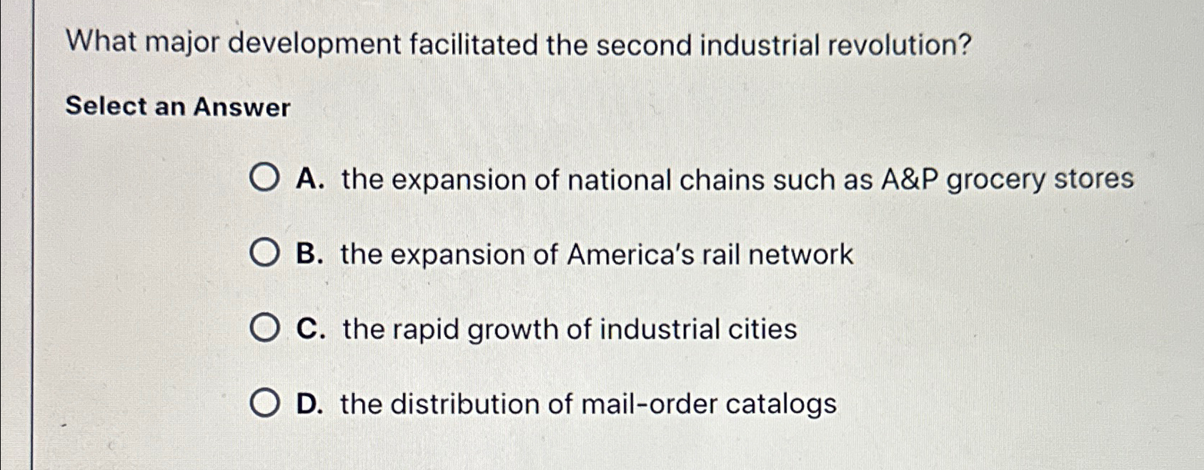  What major development facilitated the second industrial revolution? Select an Answer