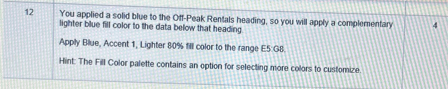  12 You applied a solid blue to the Off-Peak Rentals heading,