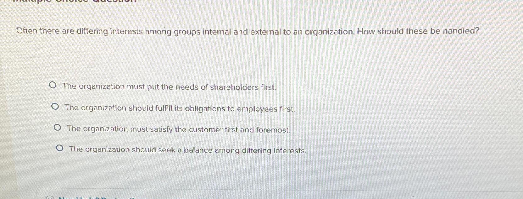  Often there are differing interests among groups internal and external to