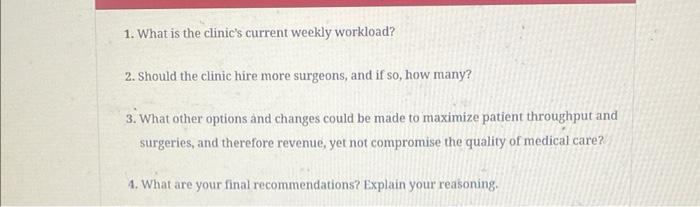  1. What is the clinic's current weekly workload? 2. Should the