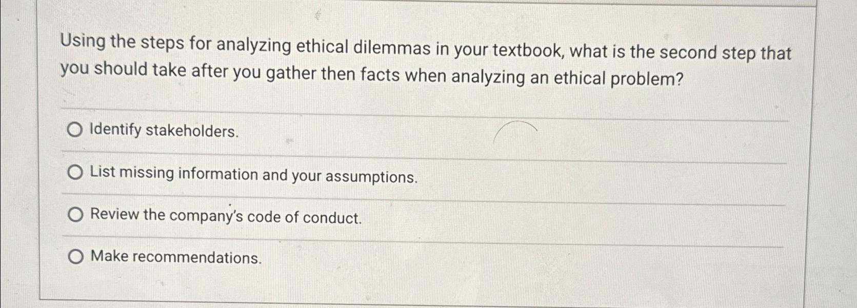  Using the steps for analyzing ethical dilemmas in your textbook, what