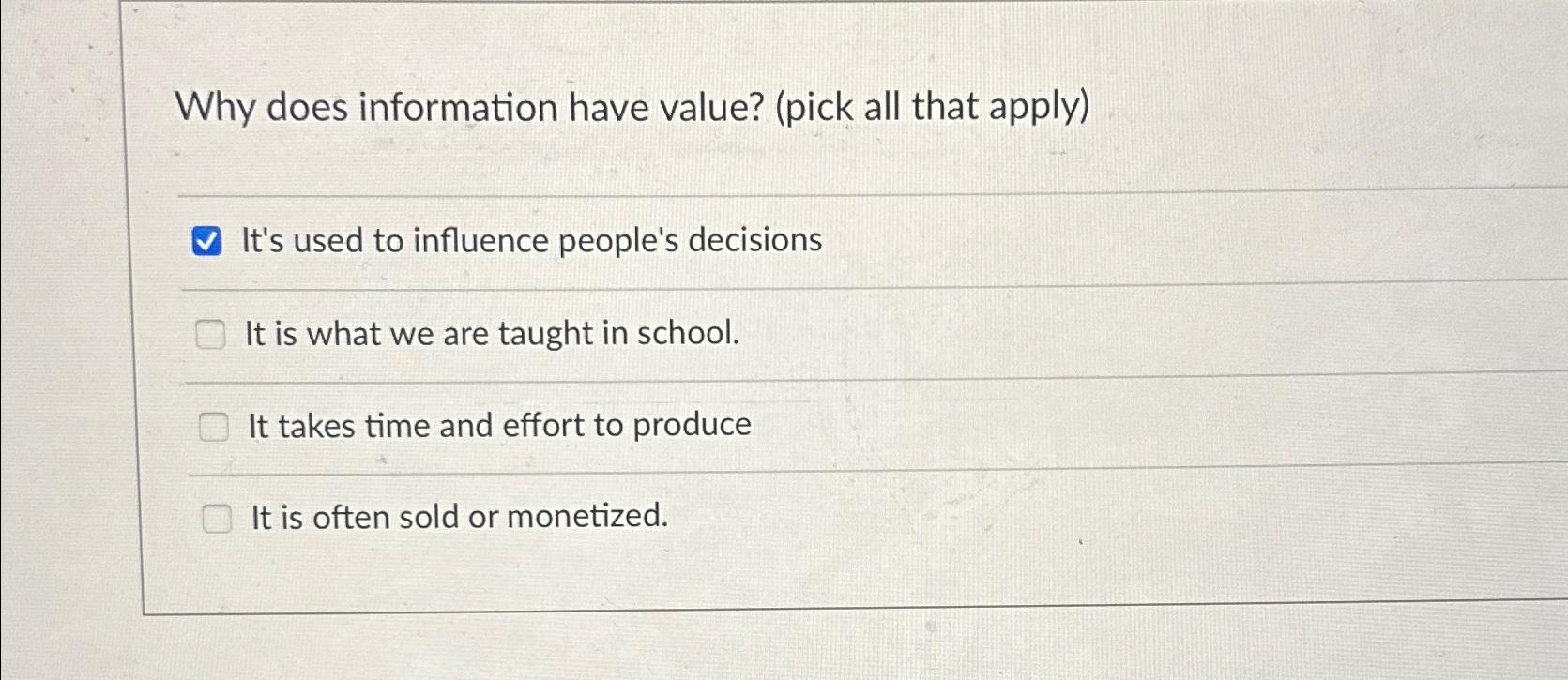  Why does information have value? (pick all that apply) It's used