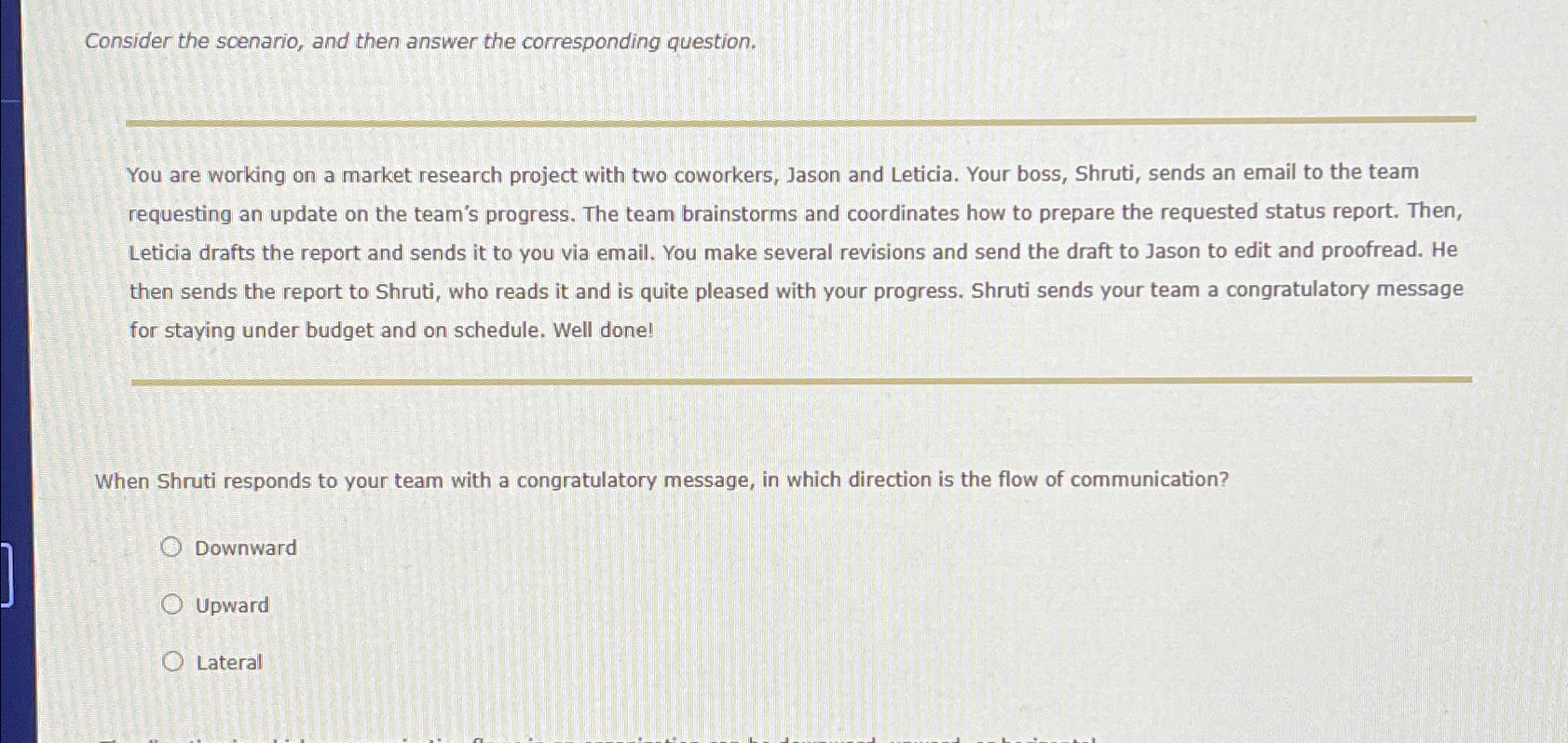  Consider the scenario, and then answer the corresponding question. You are