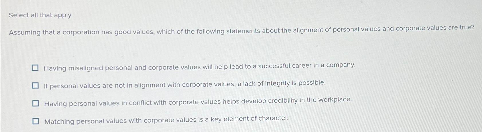  Select all that apply Assuming that a corporation has good values,