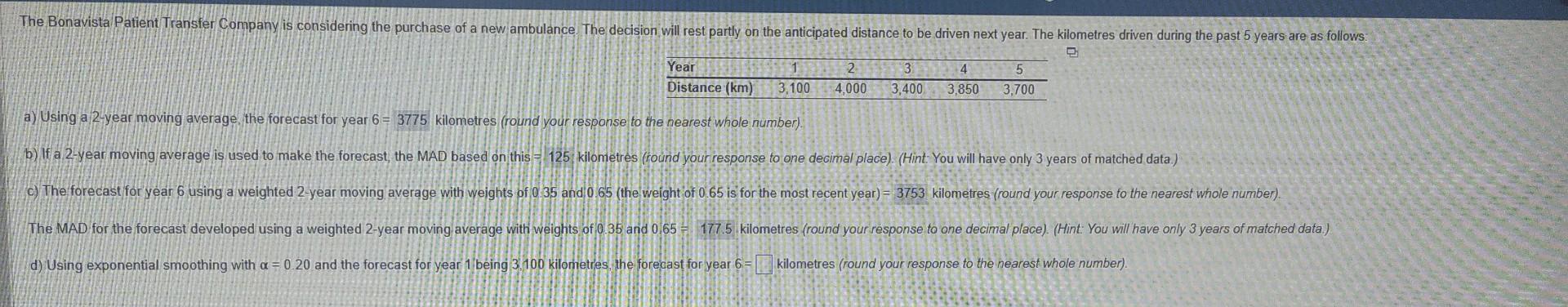  a) Using a 2 year moving average, the forecast for year