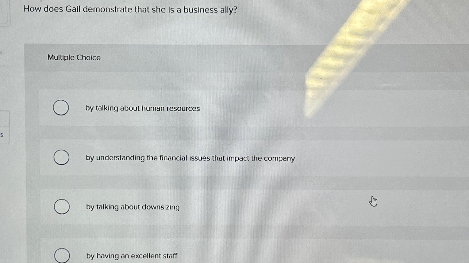  How does Gail demonstrate that she is a business ally? Multiple
