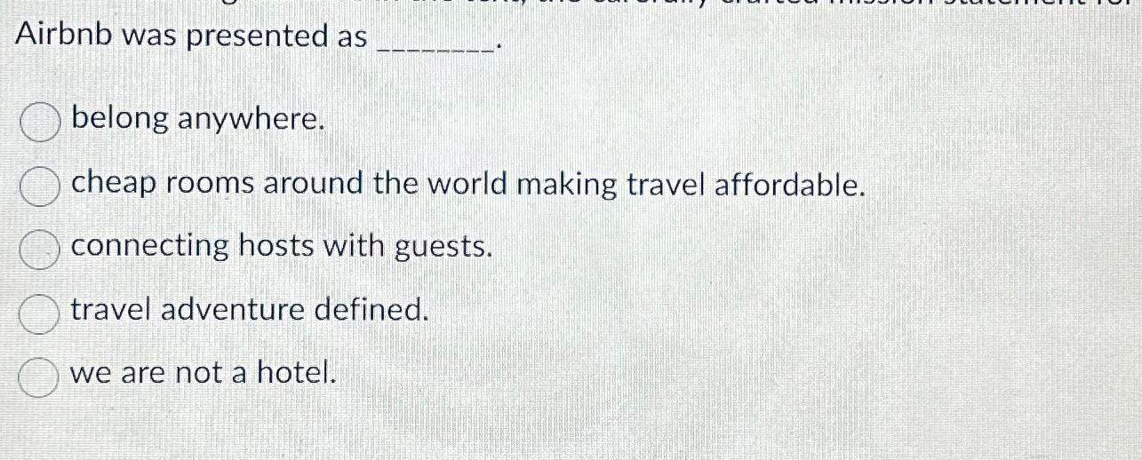  Airbnb was presented as belong anywhere. cheap rooms around the world