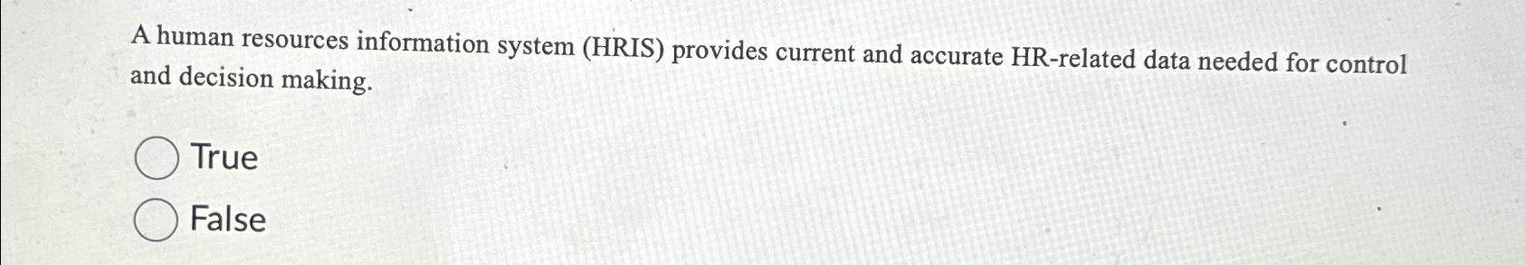  A human resources information system (HRIS) provides current and accurate HR-related
